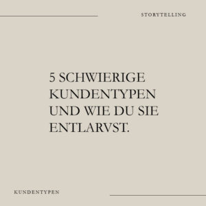 5 schwierige Kundentypen und wie du sie entlarvst. 1